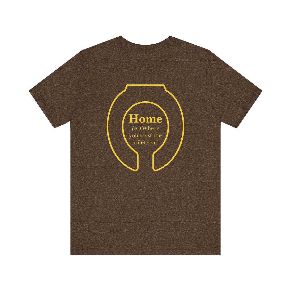 Home: Where You Trust the Toilet Tee - Tee - Twisted Jezebel