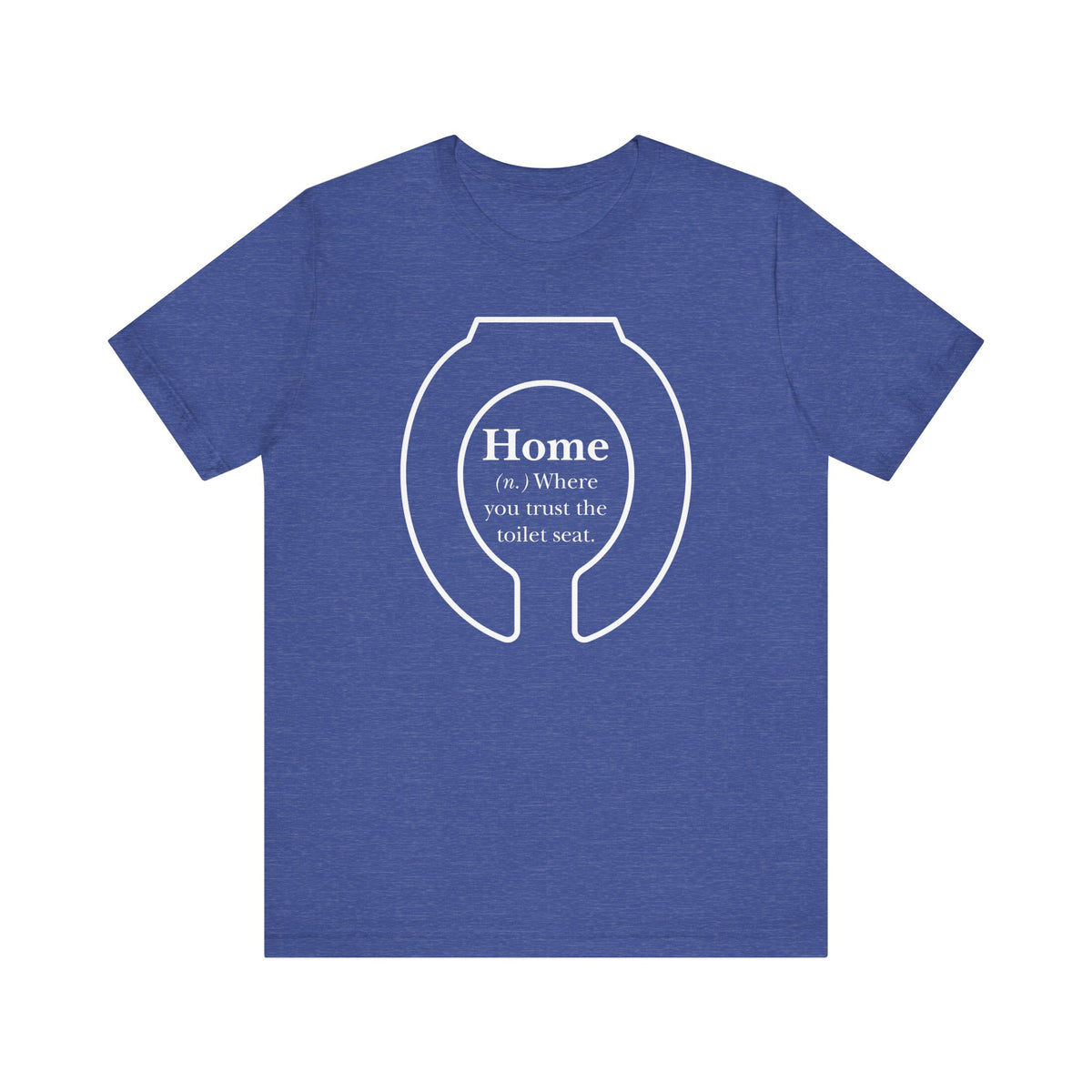 Home: Where You Trust the Toilet Tee - Tee - Twisted Jezebel
