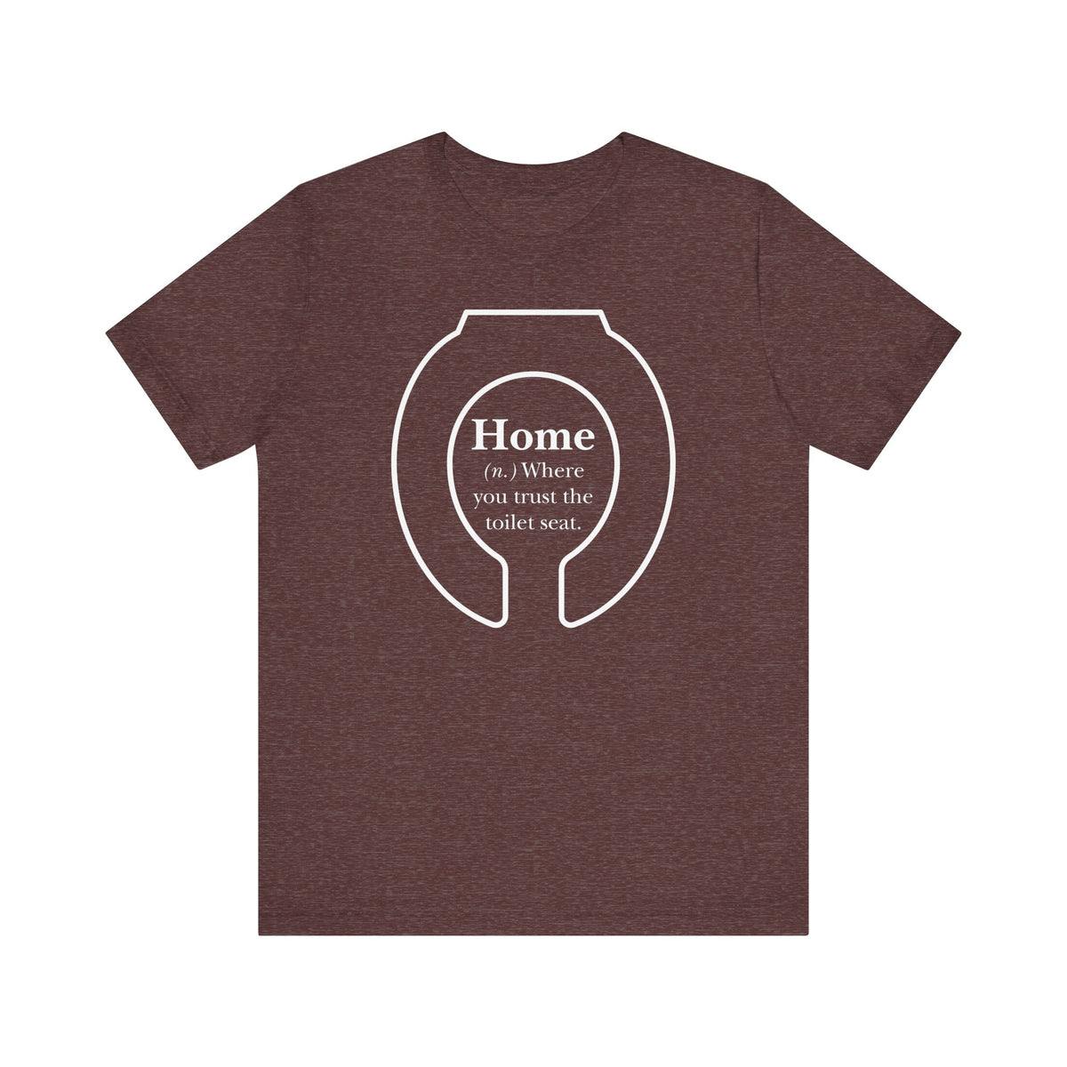 Home: Where You Trust the Toilet Tee - Tee - Twisted Jezebel