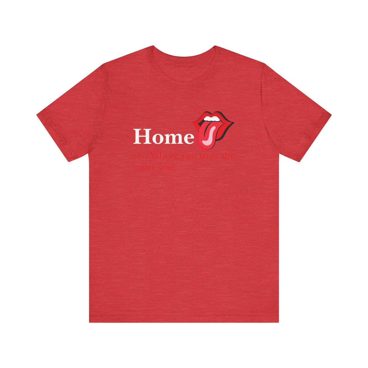 Home: Where You Trust the Toilet Tee, Tongue Edition - Tee - Twisted Jezebel