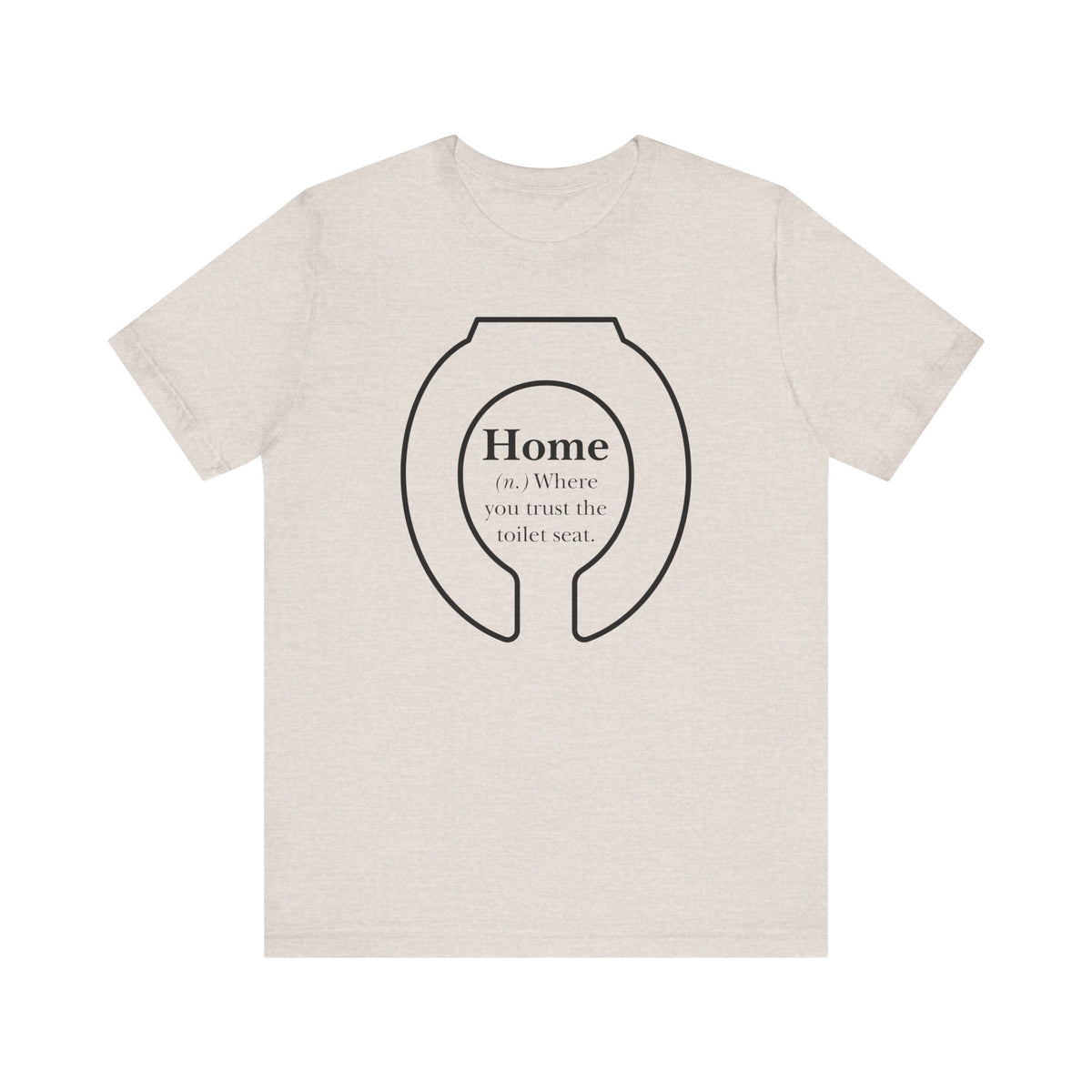 Home: Where You Trust the Toilet Tee - Tee - Twisted Jezebel