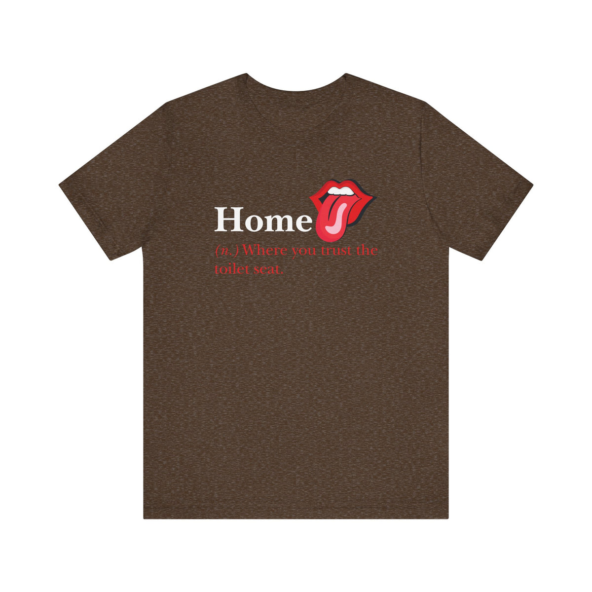 Home: Where You Trust the Toilet Tee, Tongue Edition - Tee - Twisted Jezebel