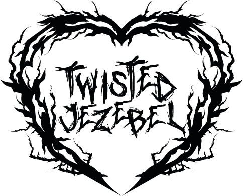 Twisted Jezebel
– Twisted Jezebel