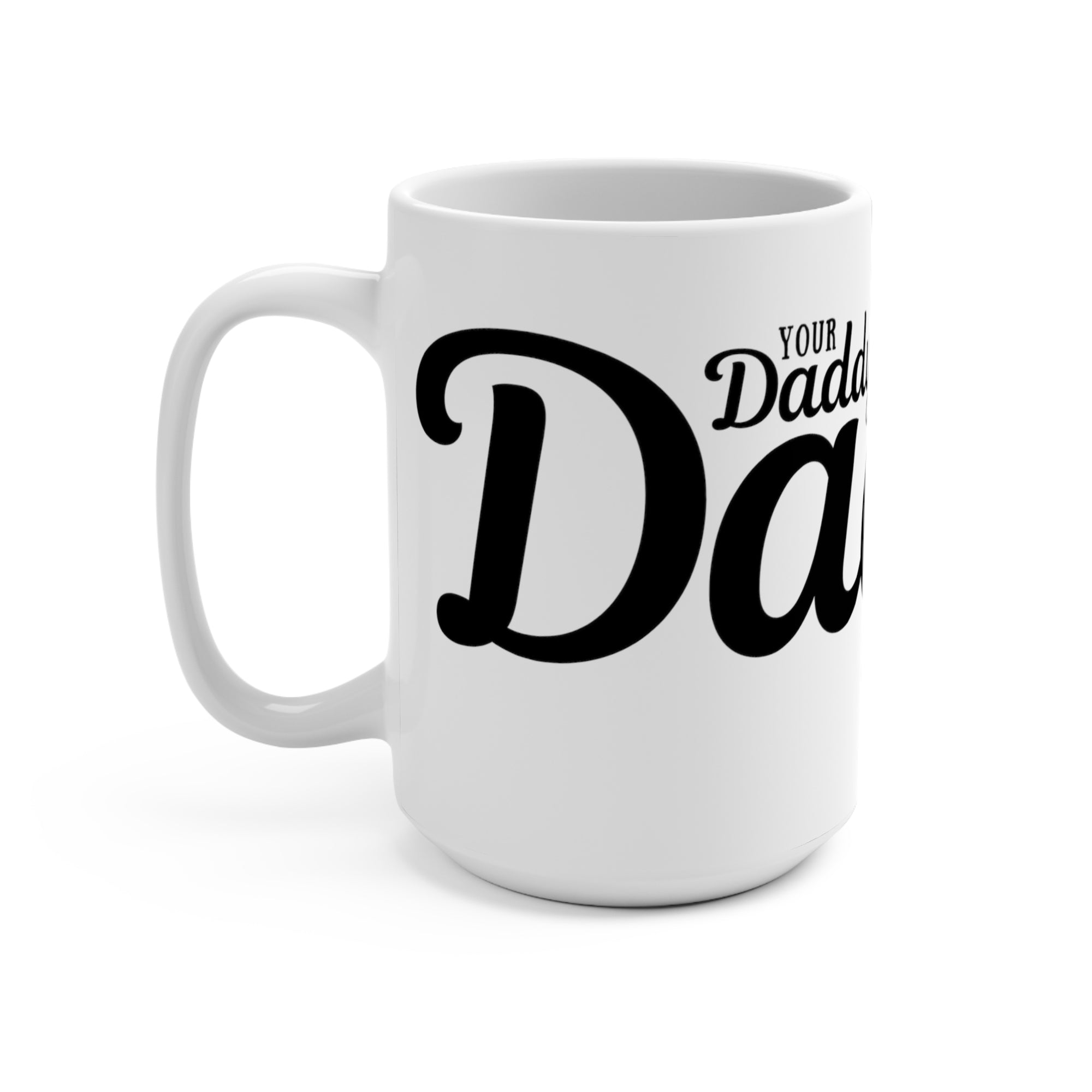 Your Daddy's Daddy Mug - Mug - Twisted Jezebel