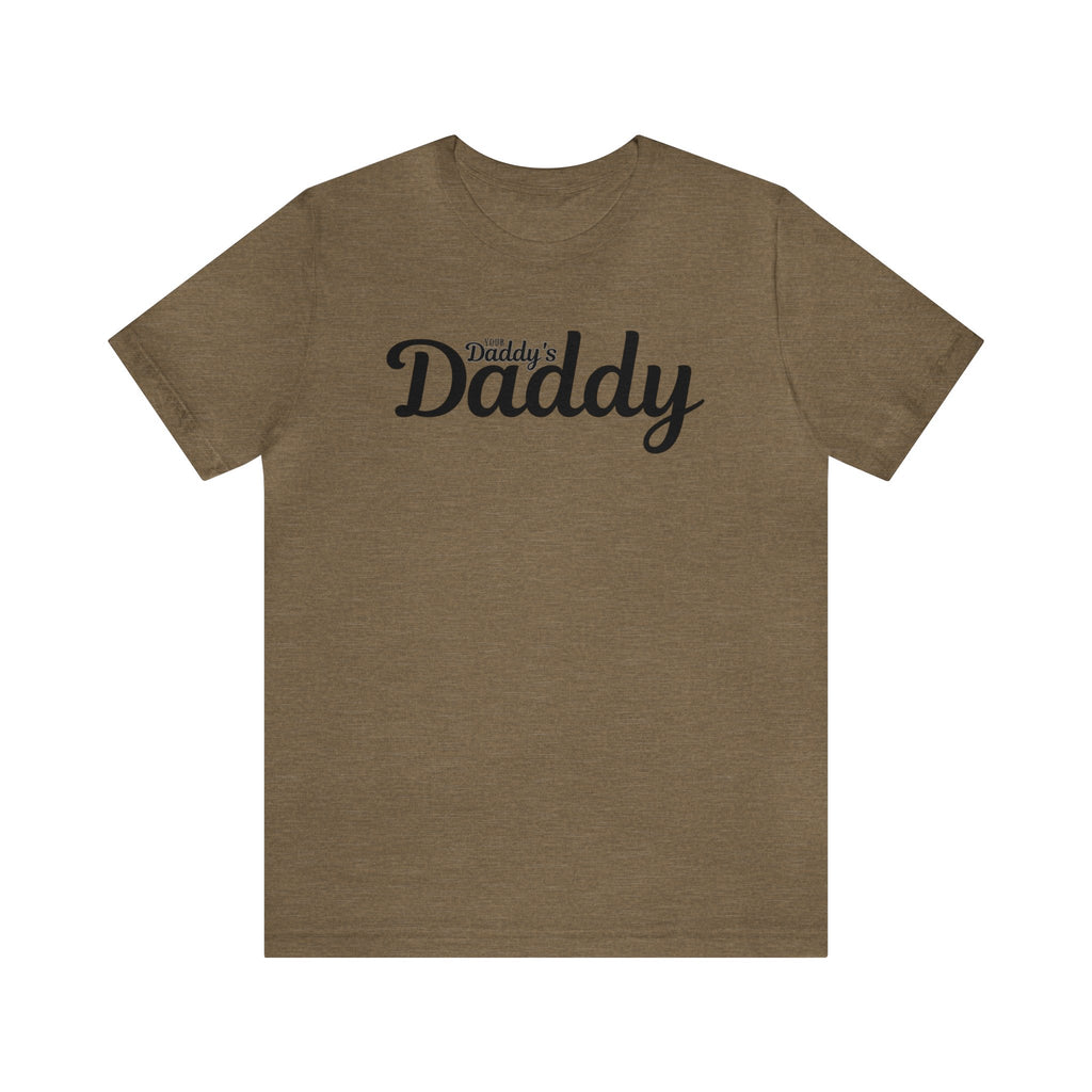 Your Daddy's Daddy Tee