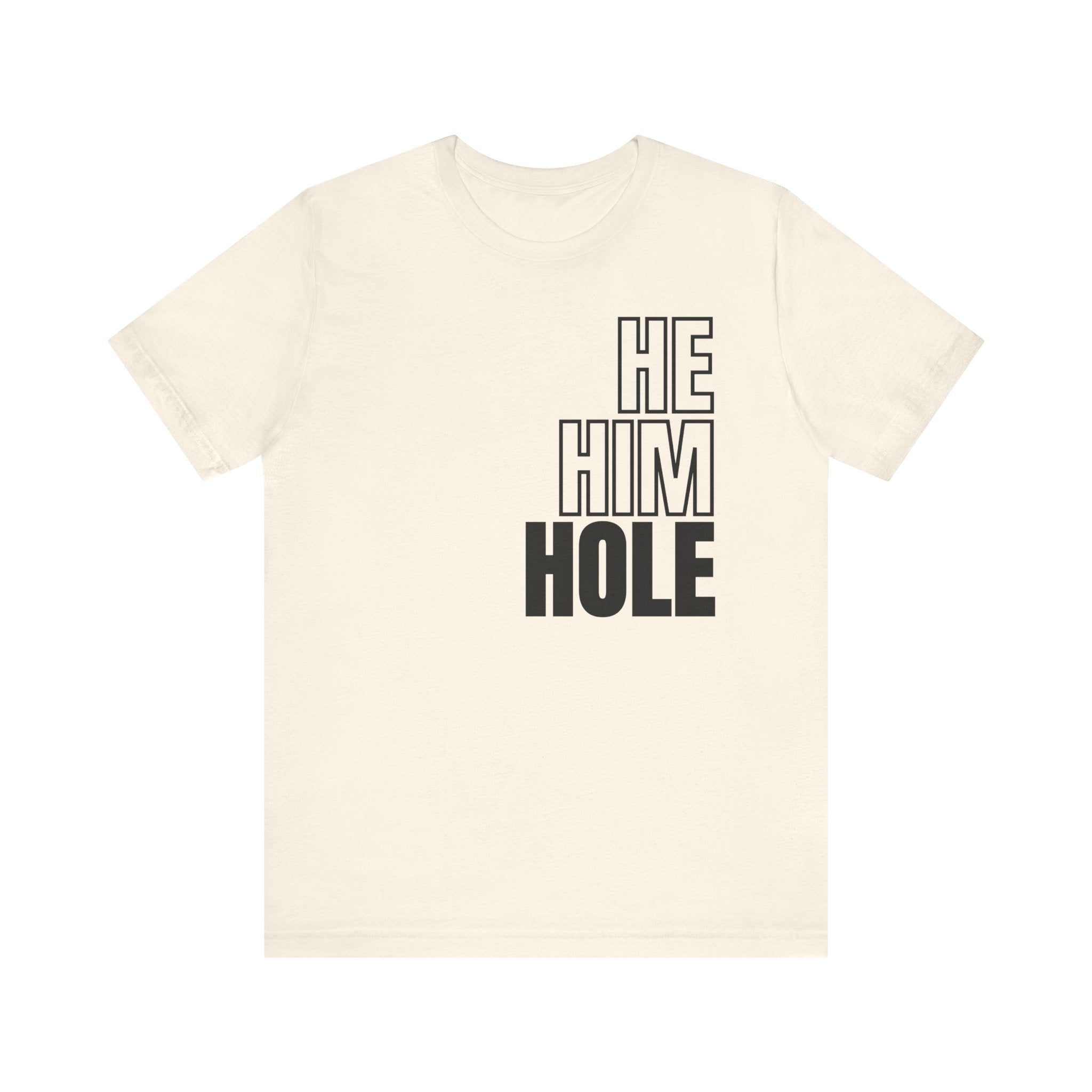 He, Him, Hole Tee