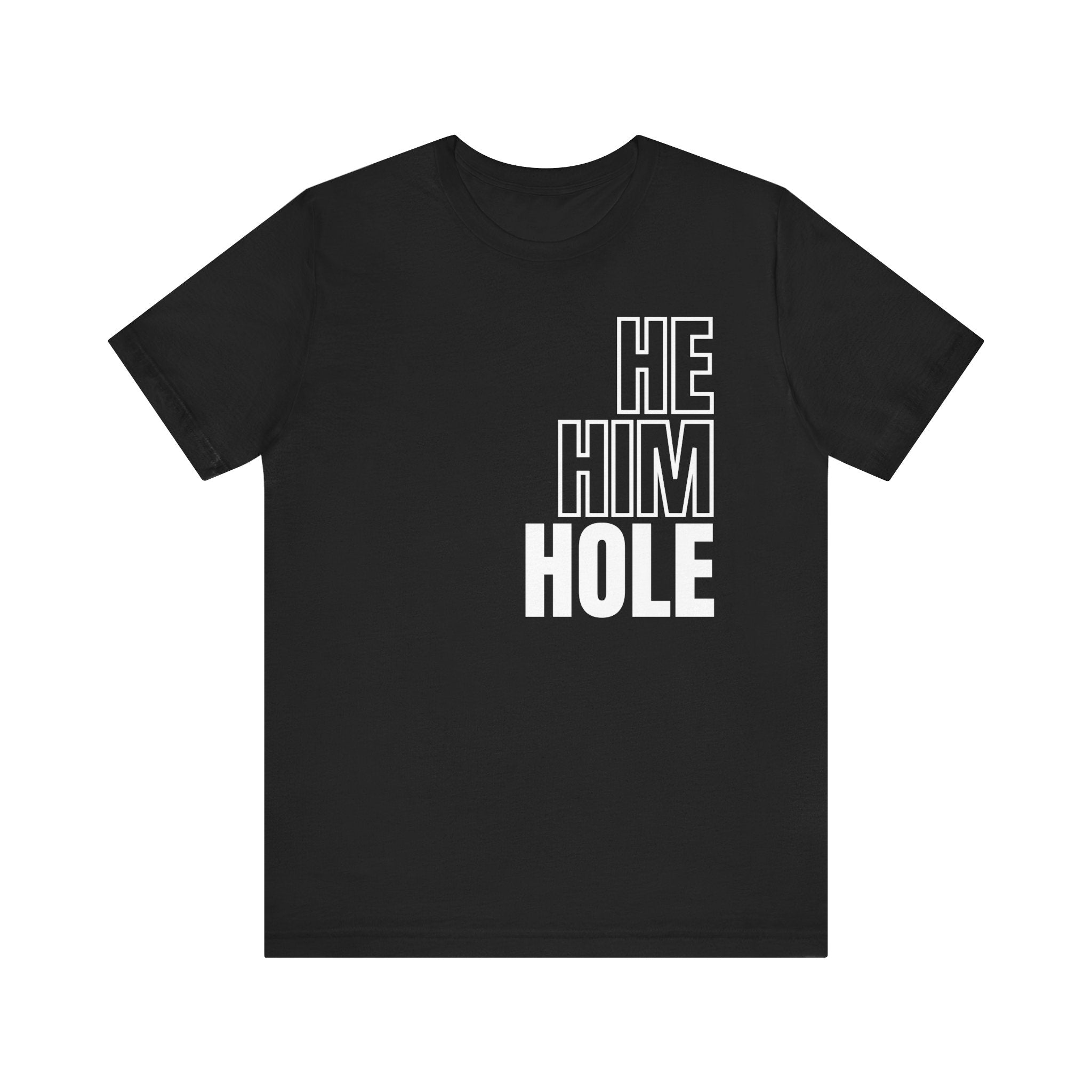 He, Him, Hole Tee