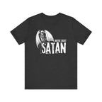 Maybe Today Satan Tee