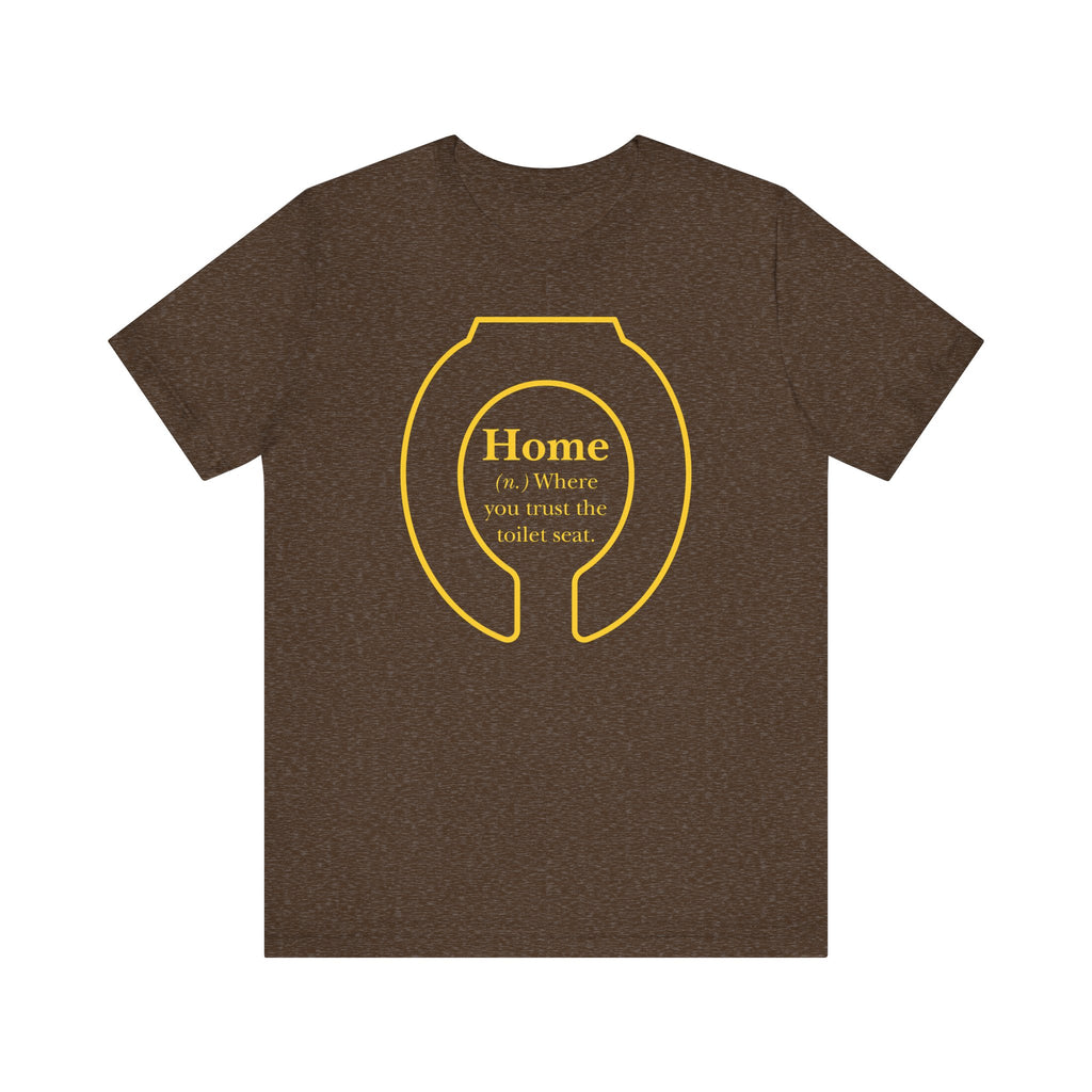 Home: Where You Trust the Toilet Tee - Tee - Twisted Jezebel