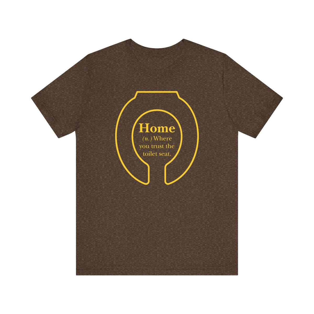 Home: Where You Trust the Toilet Tee - Tee - Twisted Jezebel