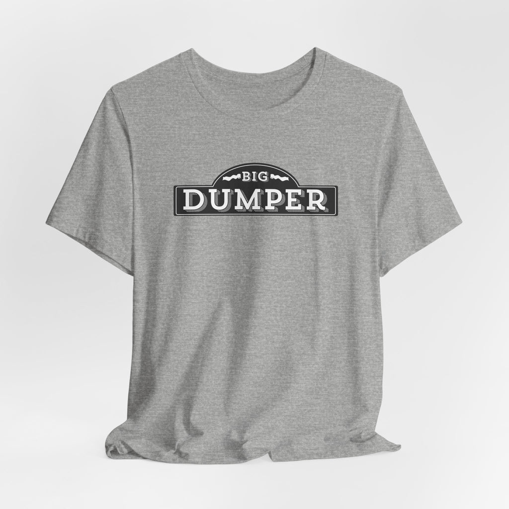 Big Dumper Tee