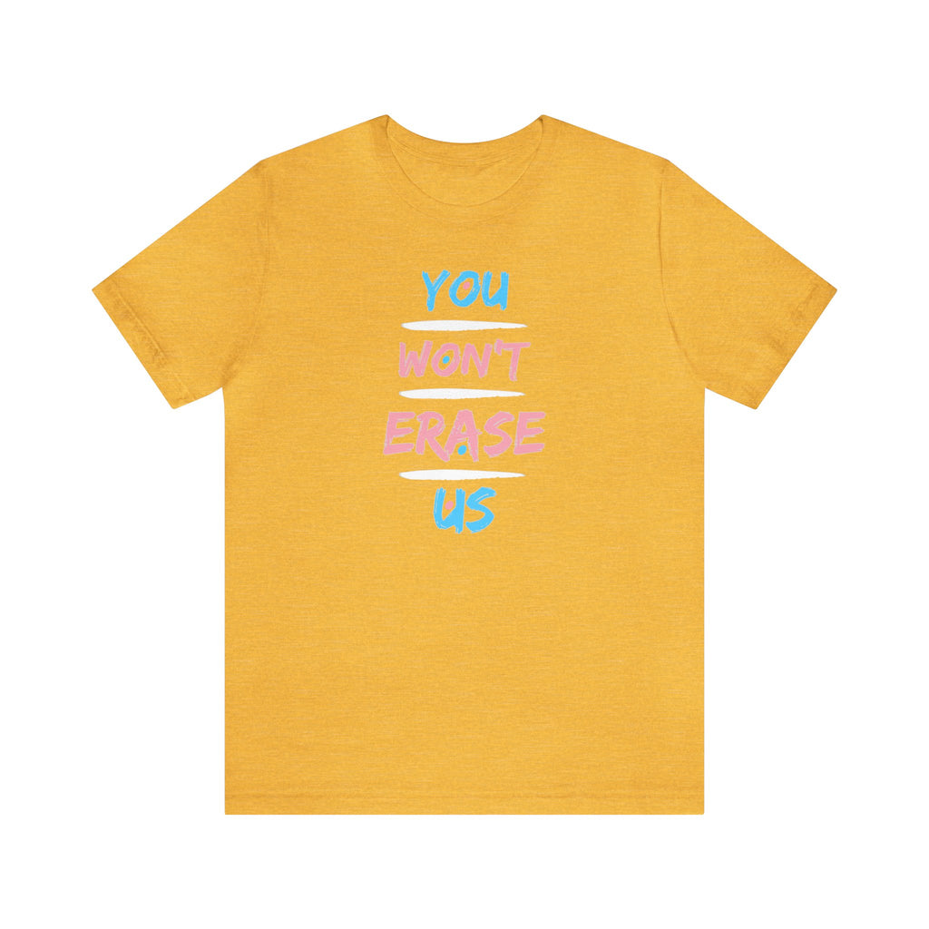 You Won't Erase Us Trans Pride Tee - Tee - Twisted Jezebel
