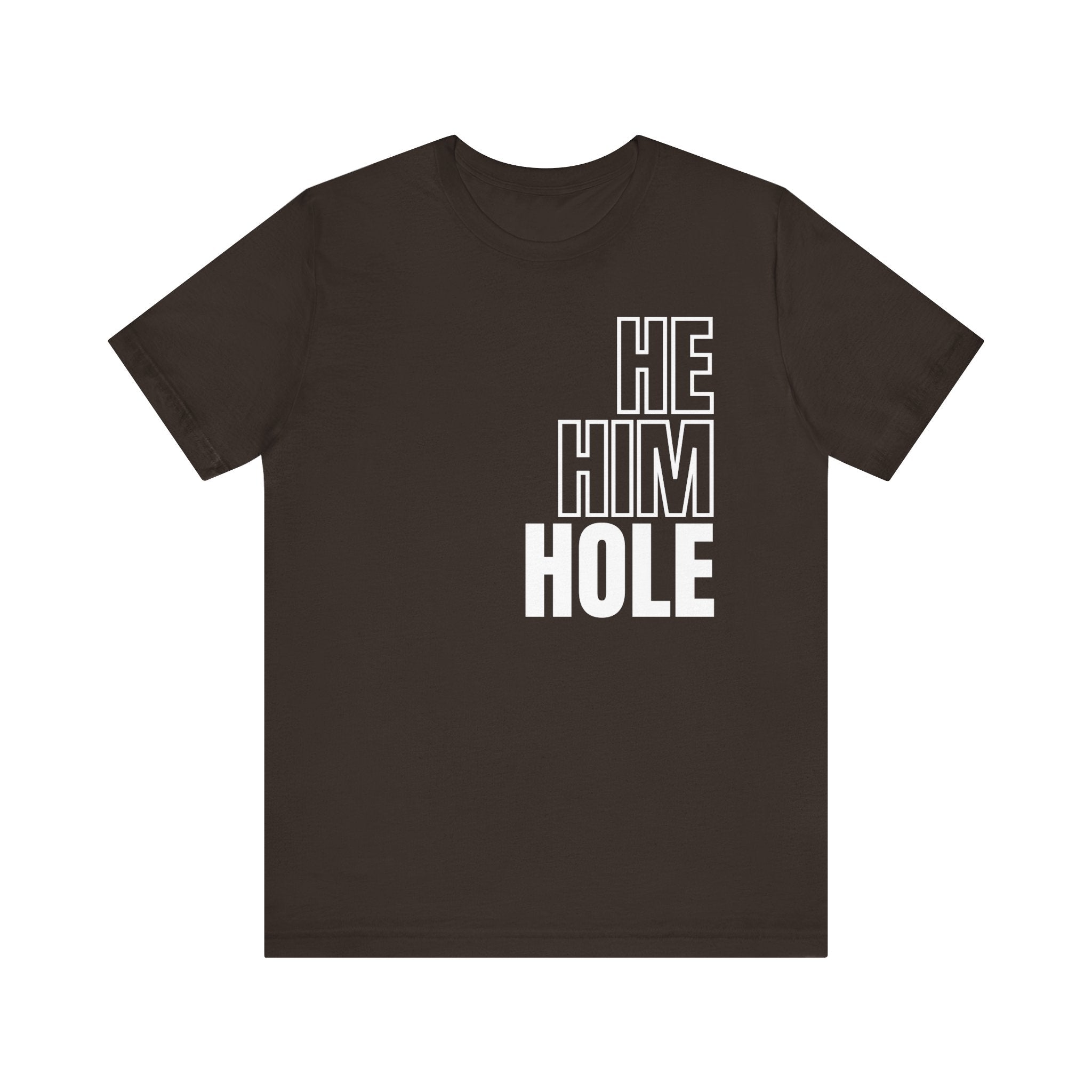 He, Him, Hole Tee