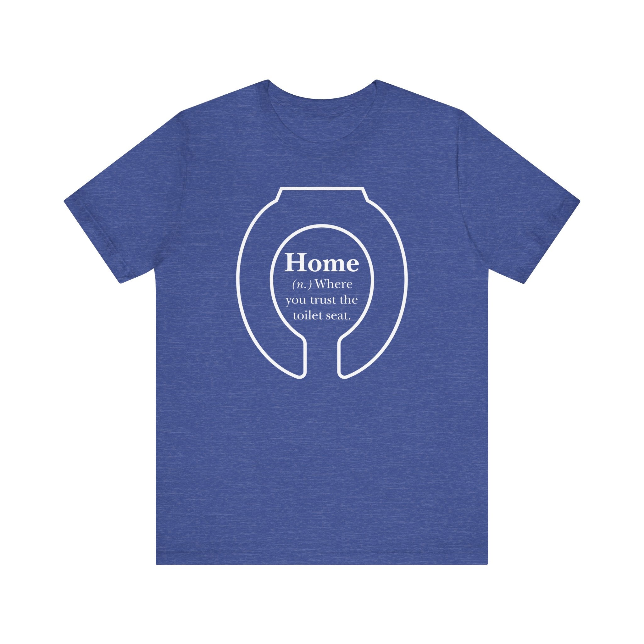 Home: Where You Trust the Toilet Tee - Tee - Twisted Jezebel