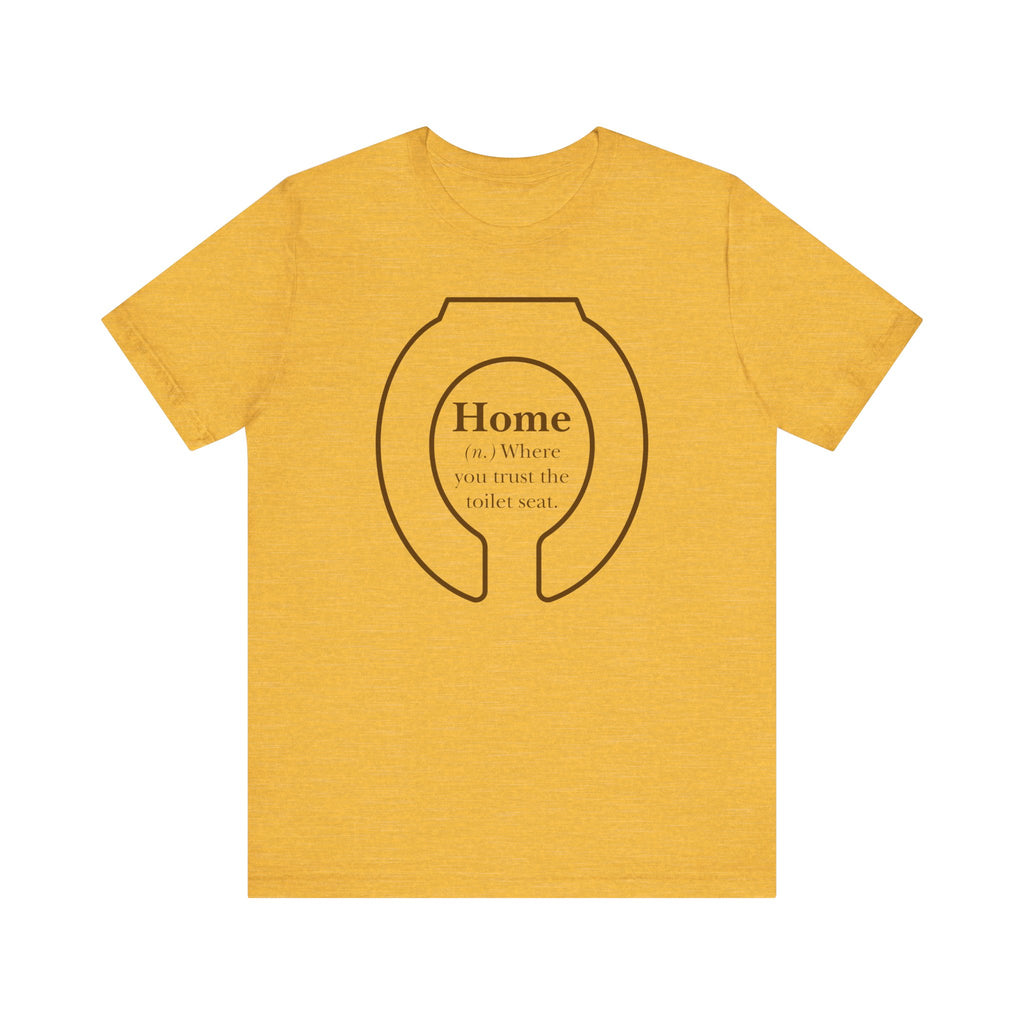 Home: Where You Trust the Toilet Tee - Tee - Twisted Jezebel