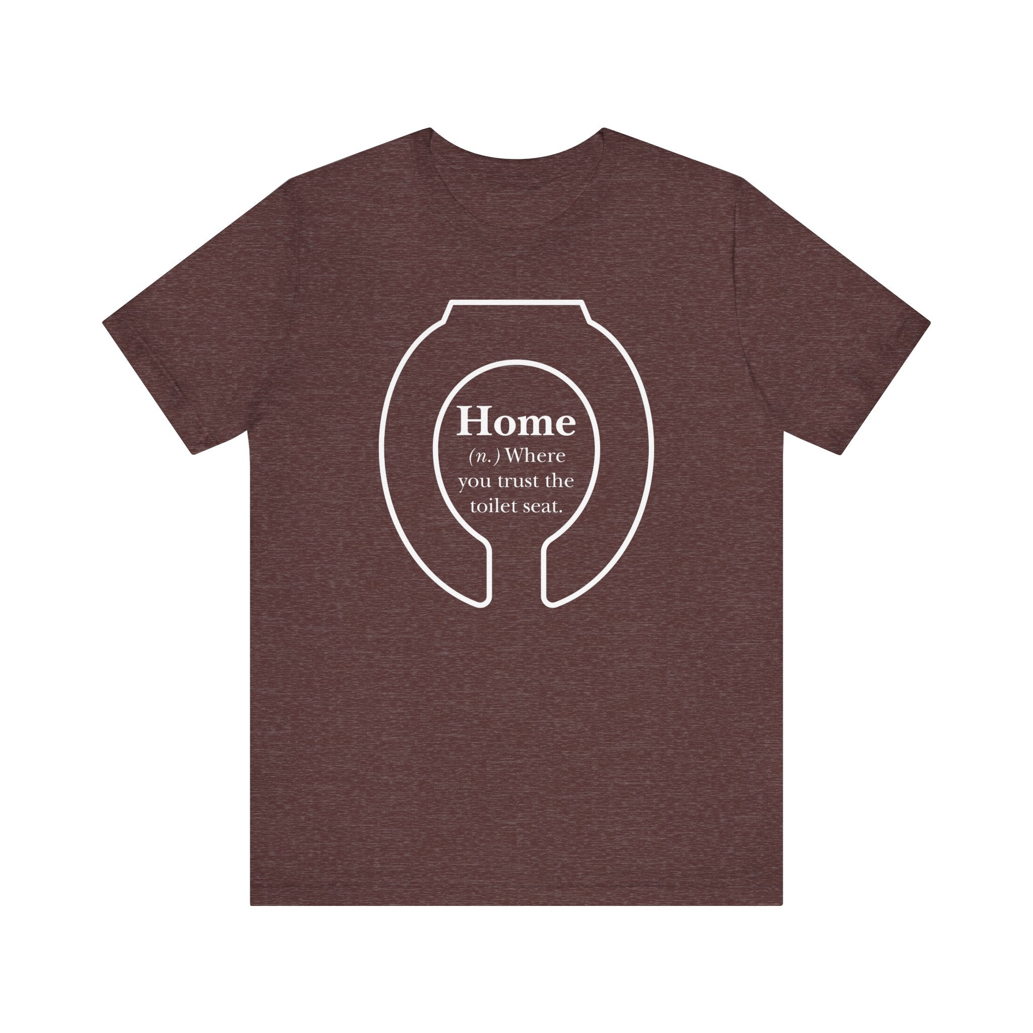 Home: Where You Trust the Toilet Tee - Tee - Twisted Jezebel