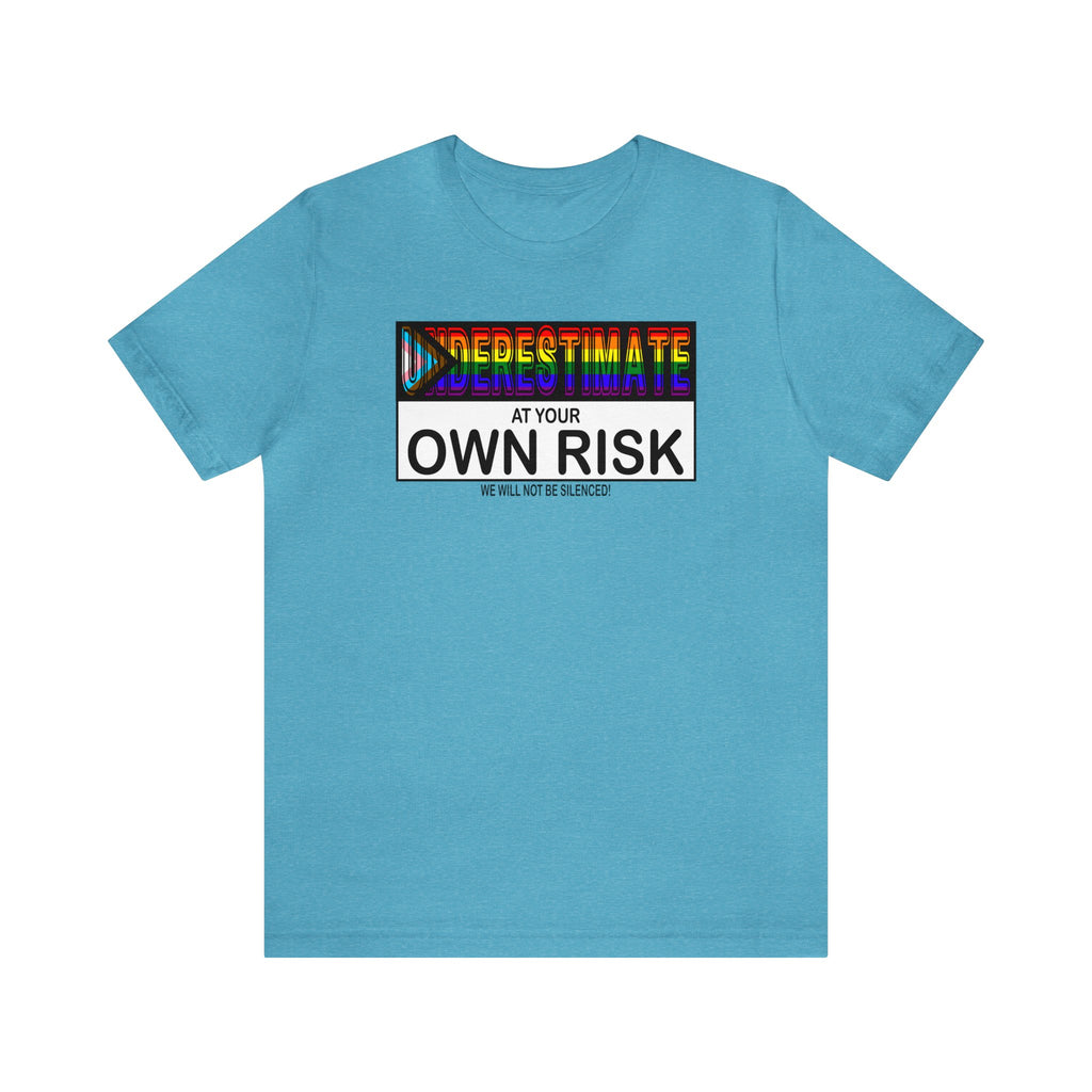 Underestimate at Your Own Risk Tee