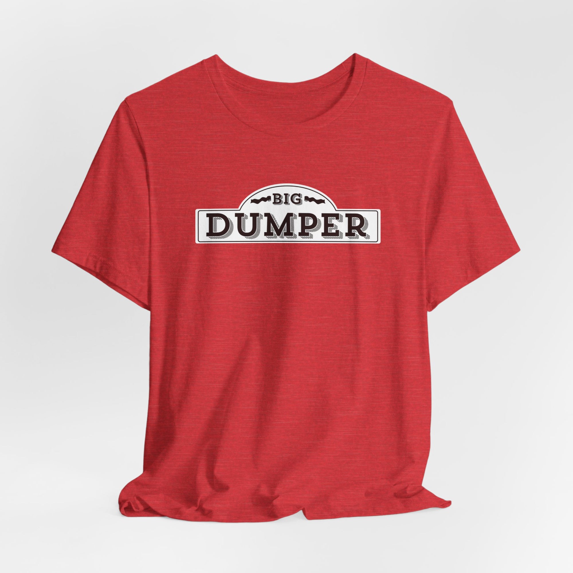Big Dumper Tee