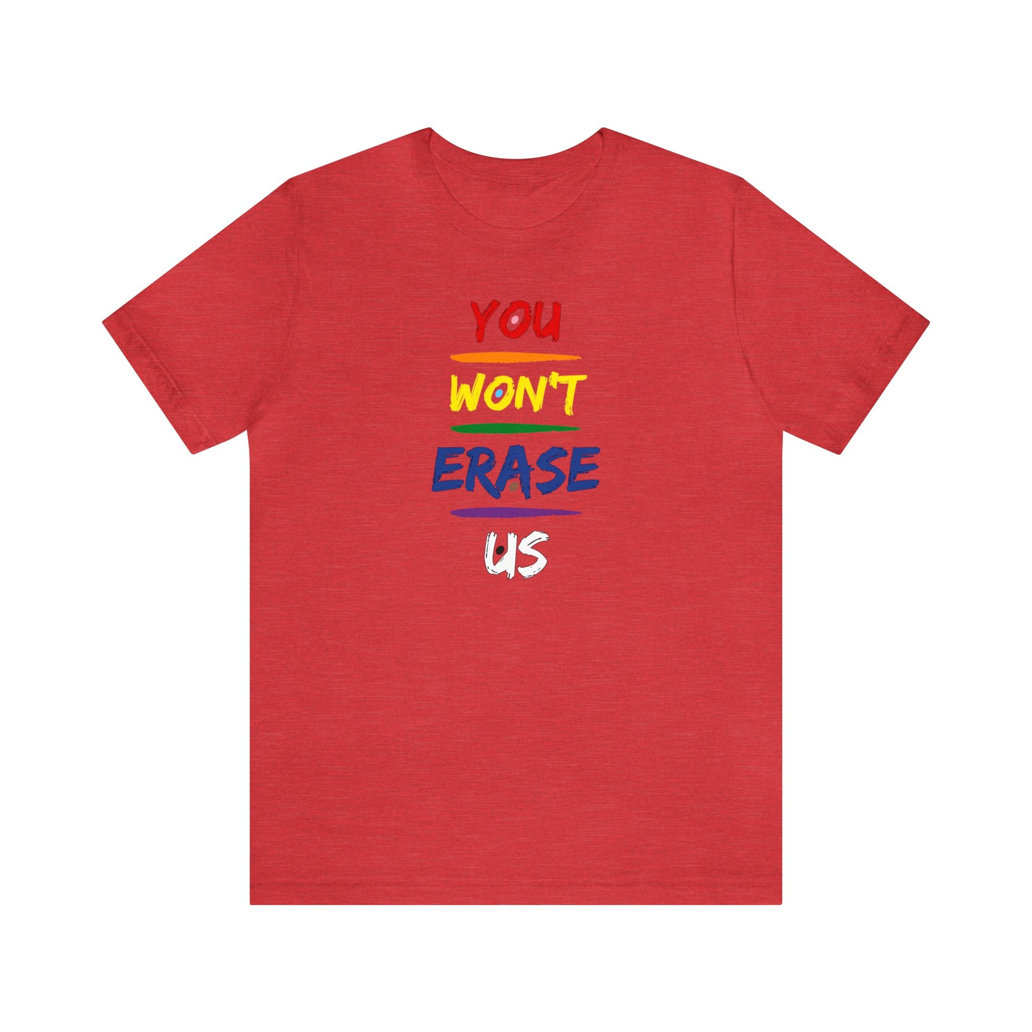 You Won’t Erase Us Pride Edition Tee