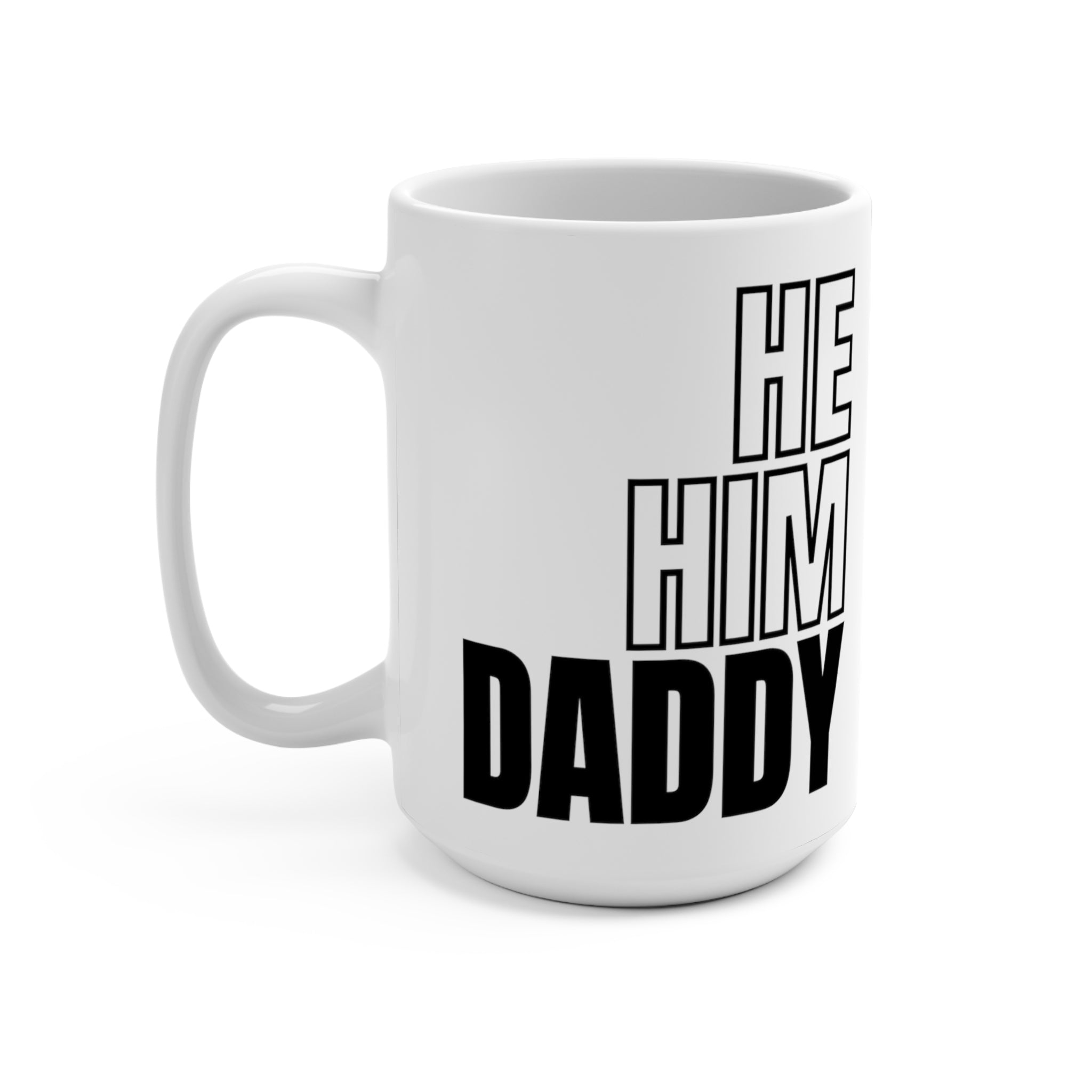 He, Him, Daddy Mug - Mug - Twisted Jezebel