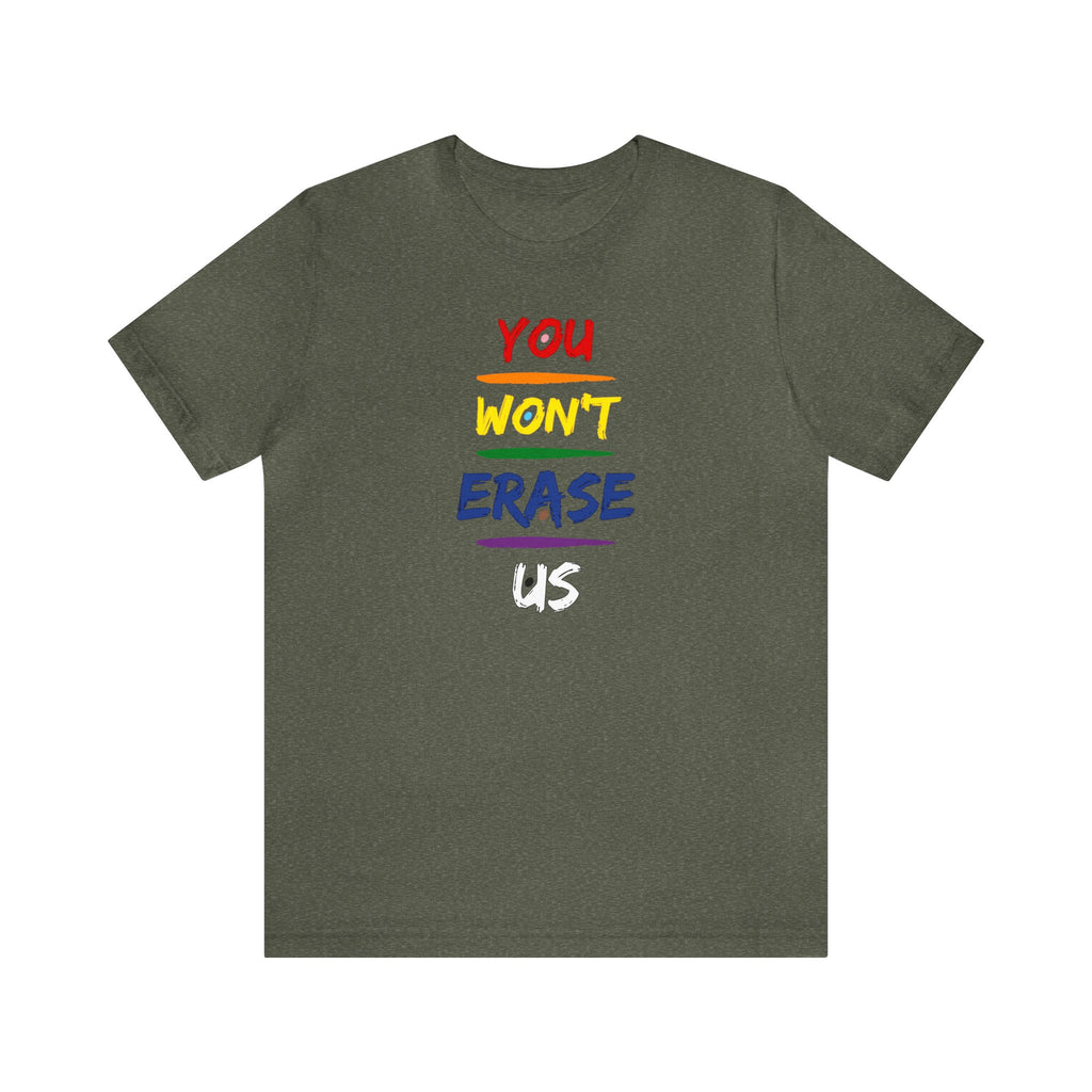 You Won’t Erase Us Pride Edition Tee