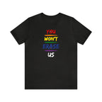 You Won’t Erase Us Pride Edition Tee