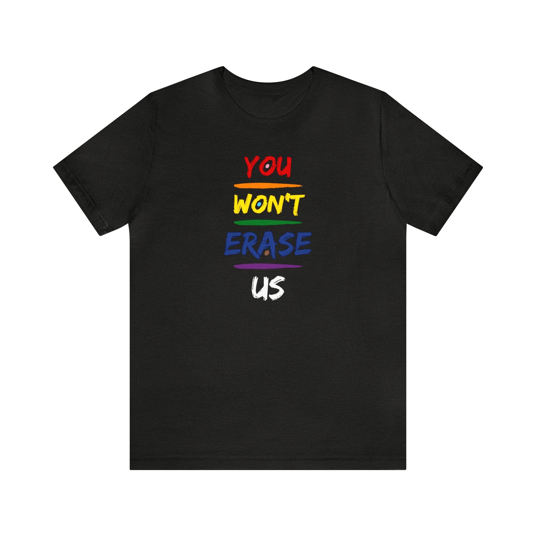 You Won’t Erase Us Pride Edition Tee