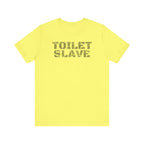 Toilet Slave Tee