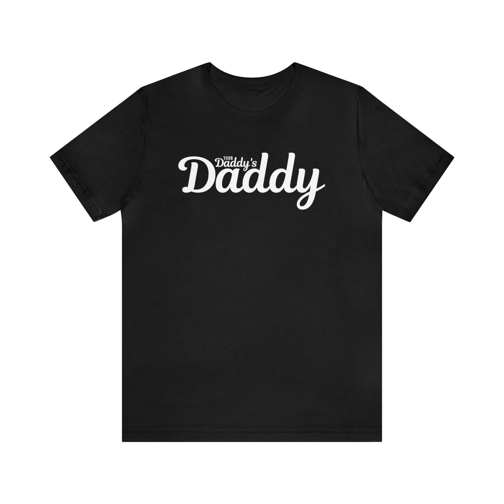 Your Daddy's Daddy Tee