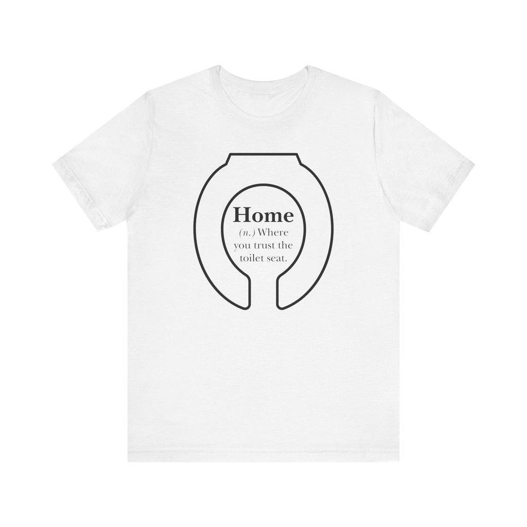 Home: Where You Trust the Toilet Tee - Tee - Twisted Jezebel