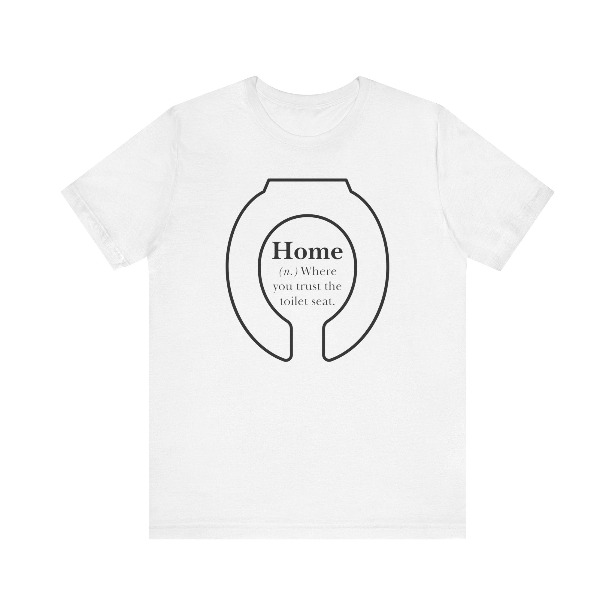 Home: Where You Trust the Toilet Tee - Tee - Twisted Jezebel