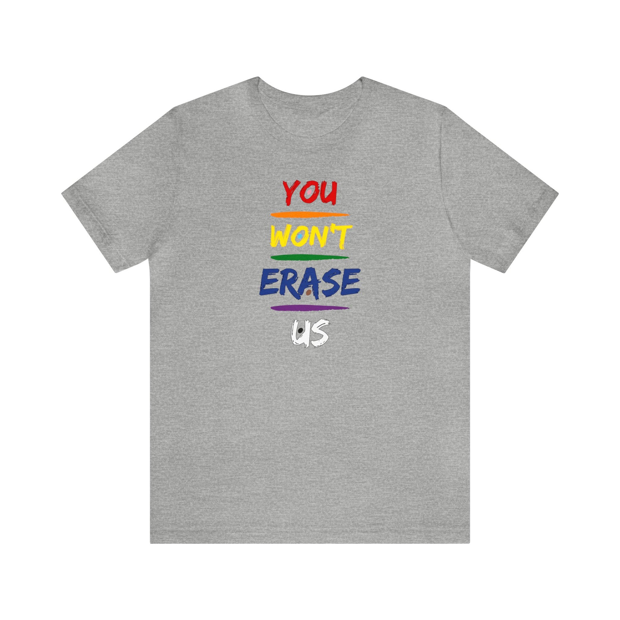 You Won’t Erase Us Pride Edition Tee