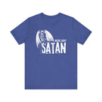 Maybe Today Satan Tee