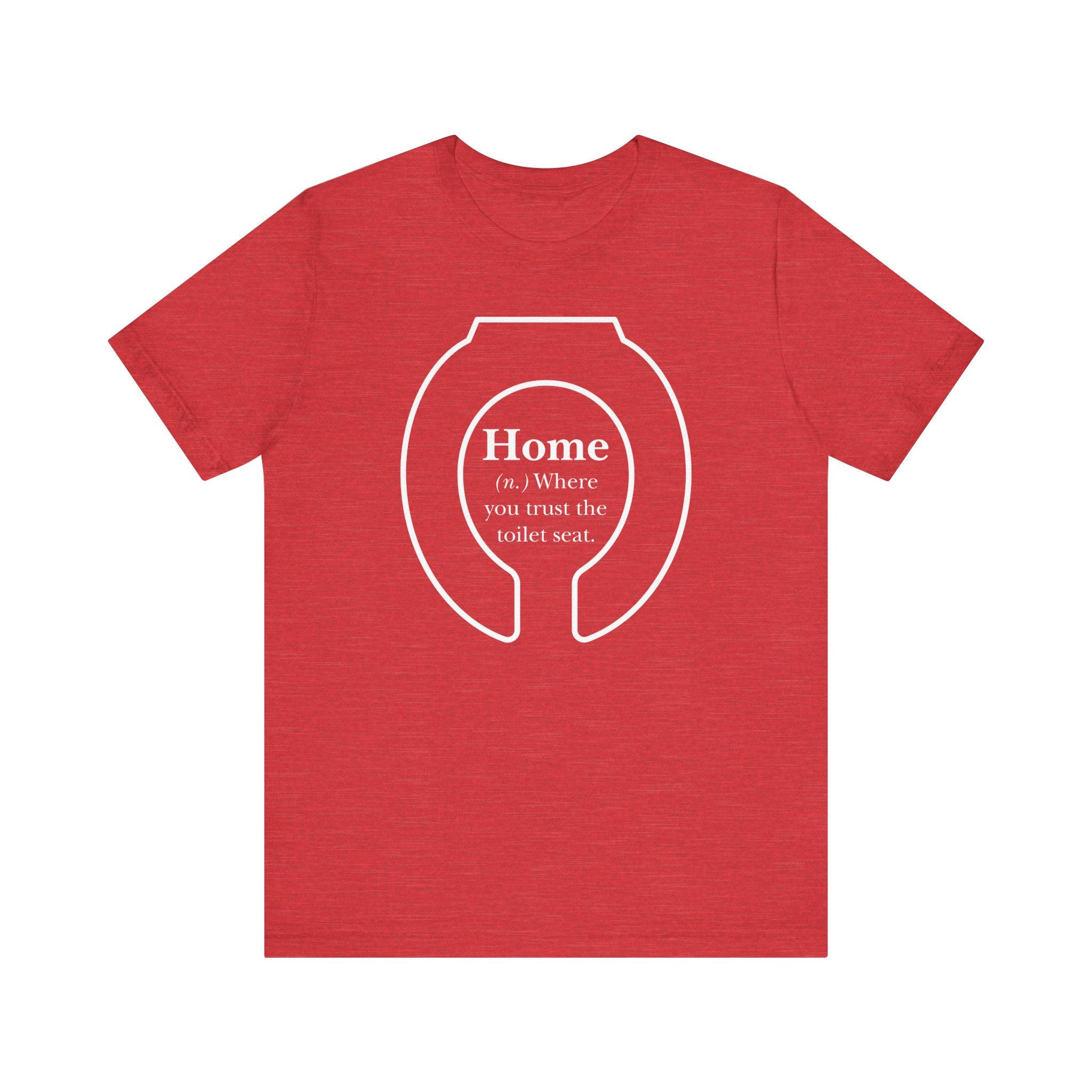 Home: Where You Trust the Toilet Tee - Tee - Twisted Jezebel