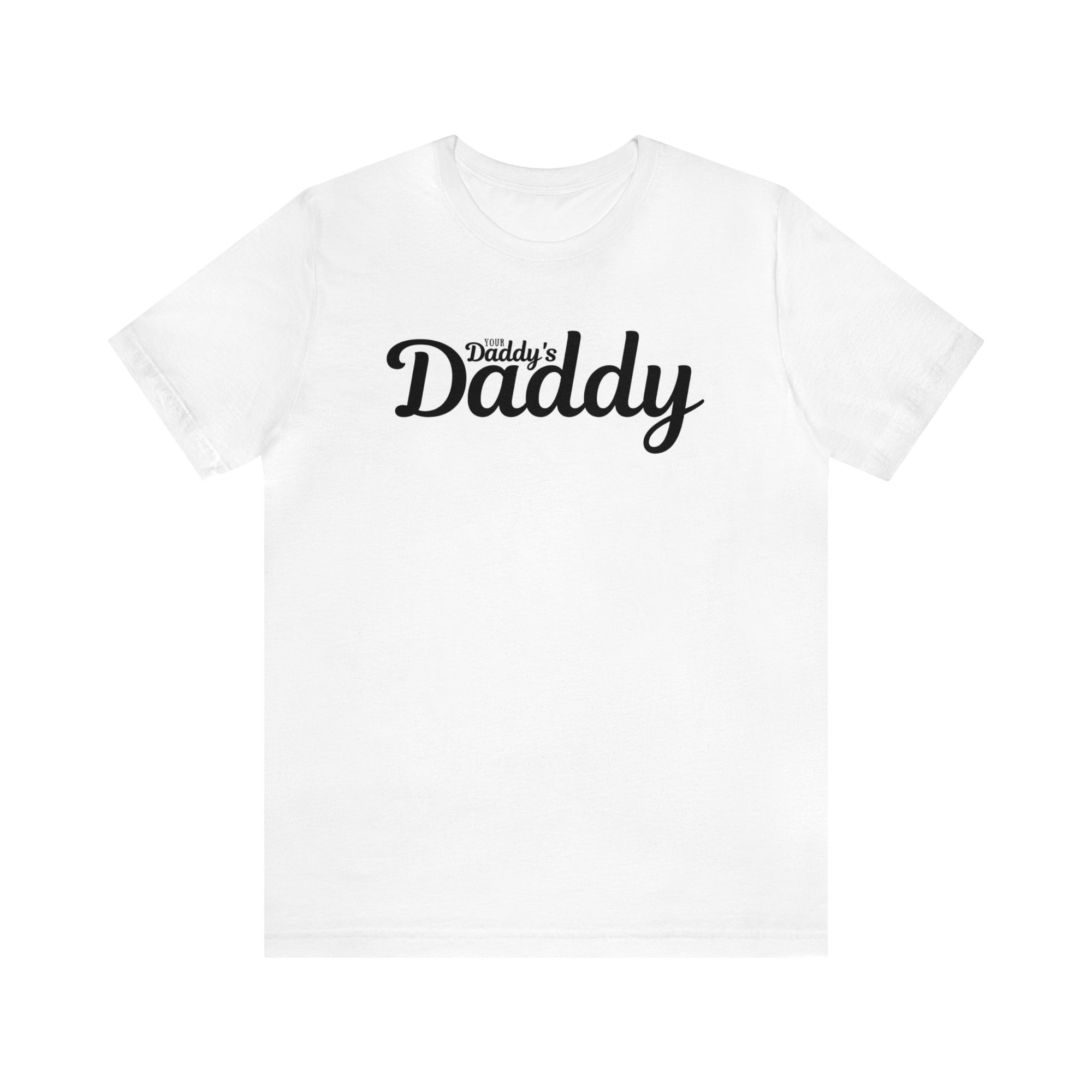Your Daddy's Daddy Tee