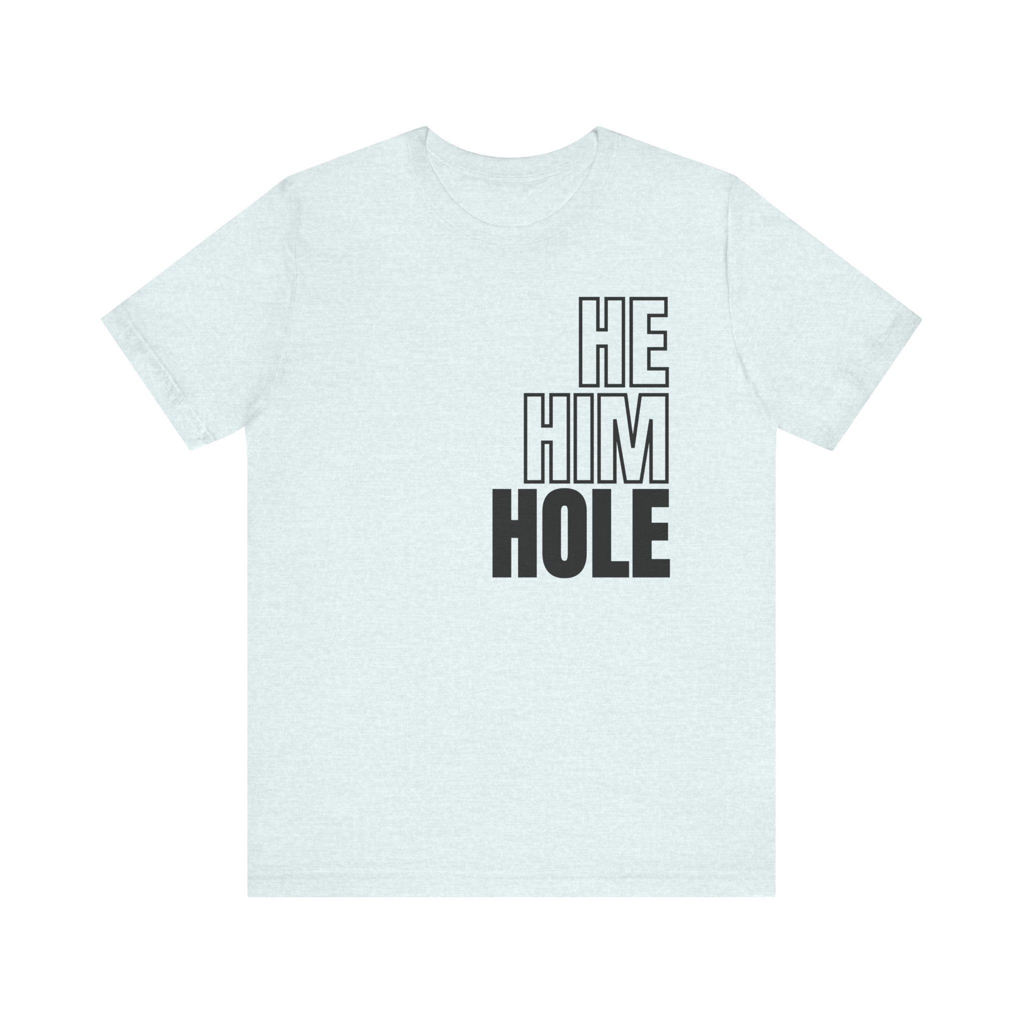 He, Him, Hole Tee