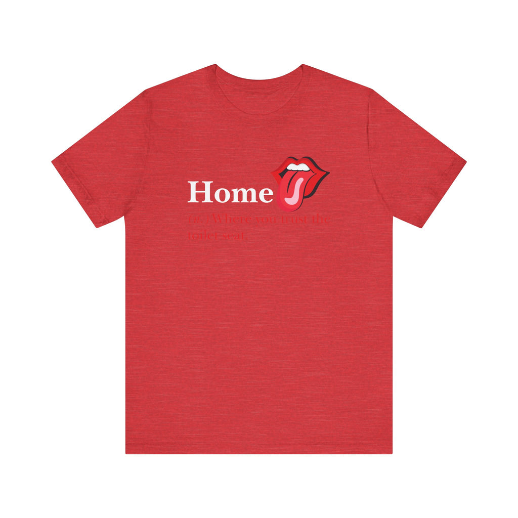 Home: Where You Trust the Toilet Tee, Tongue Edition - Tee - Twisted Jezebel
