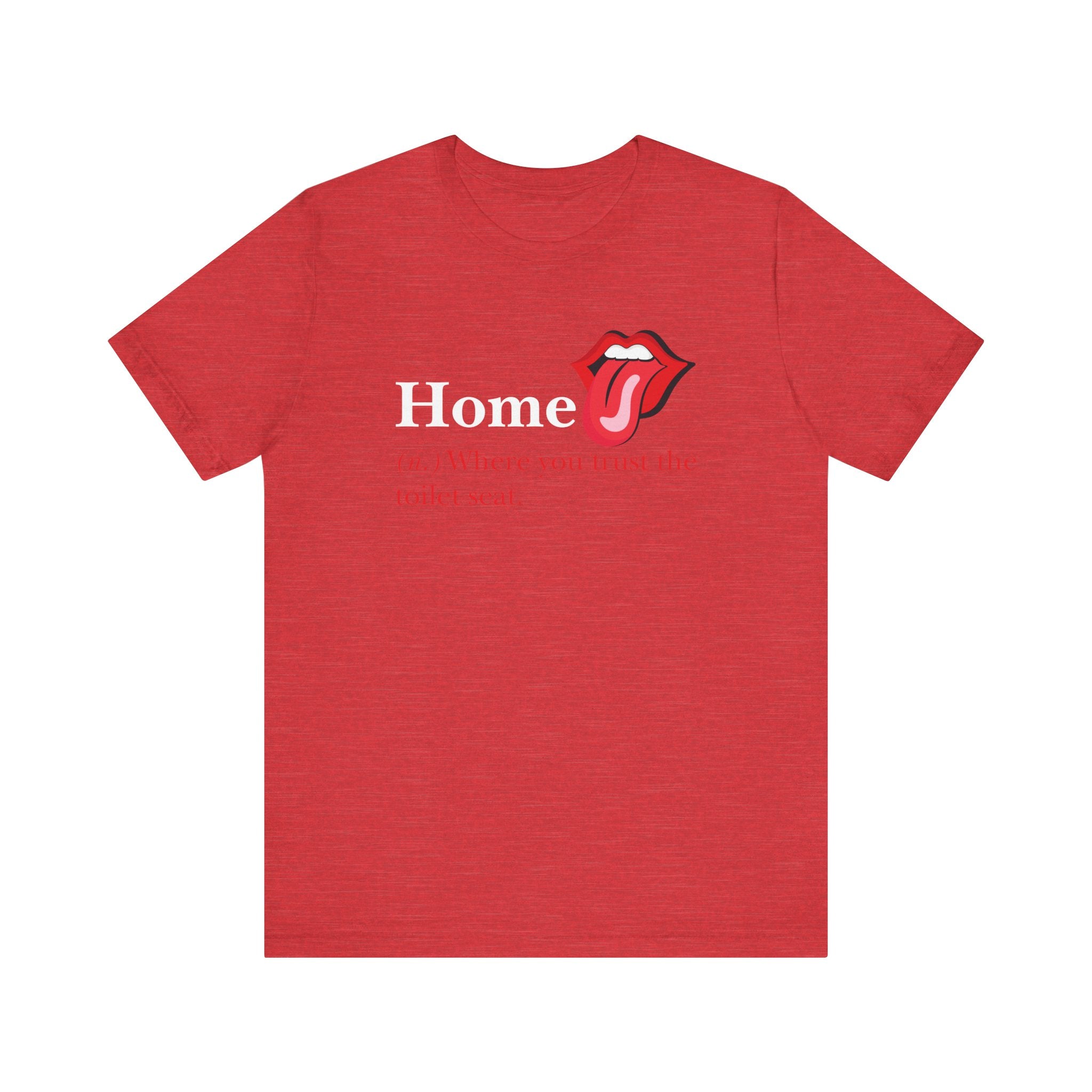 Home: Where You Trust the Toilet Tee, Tongue Edition - Tee - Twisted Jezebel