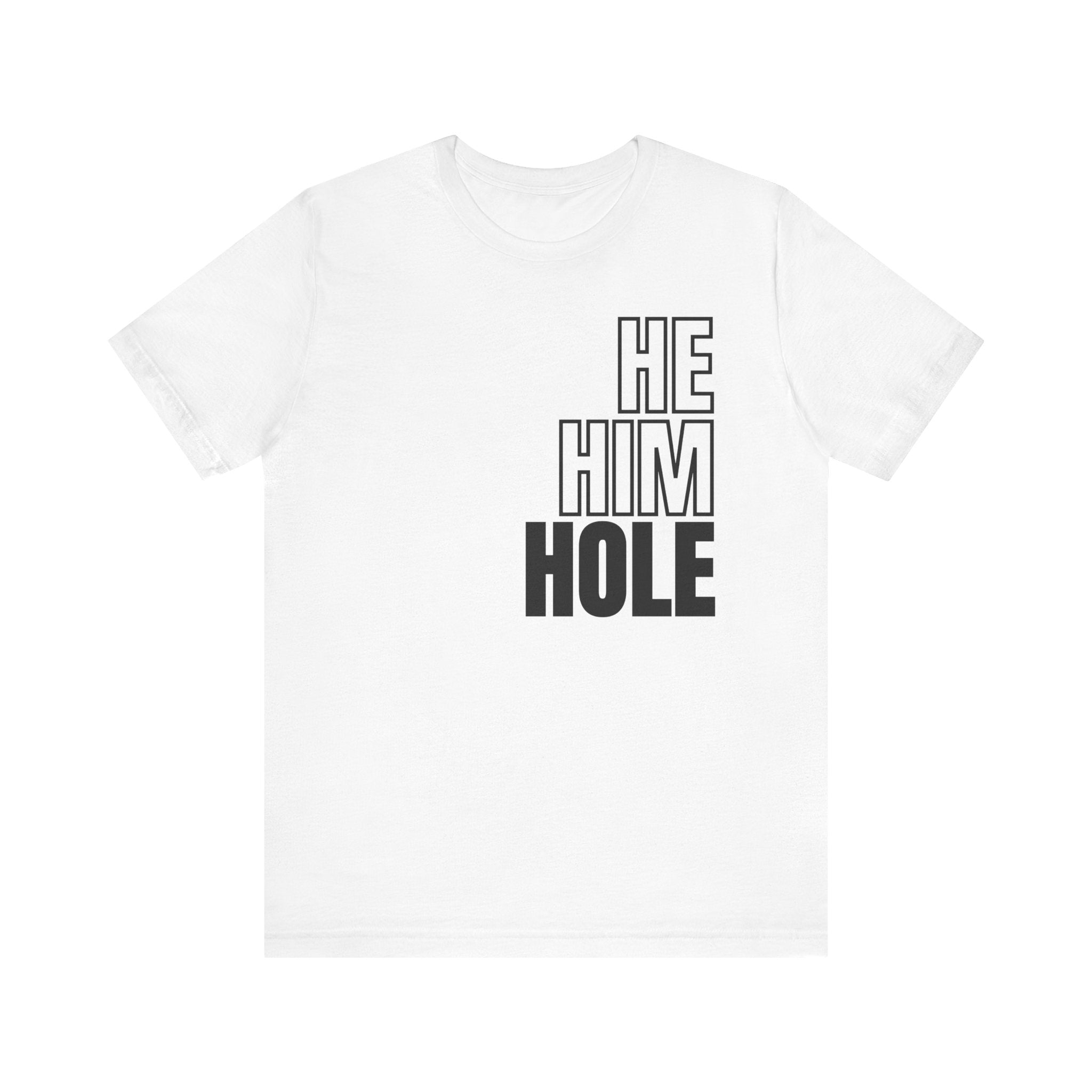 He, Him, Hole Tee