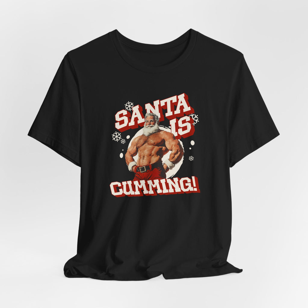 Santa Is Cumming Tee