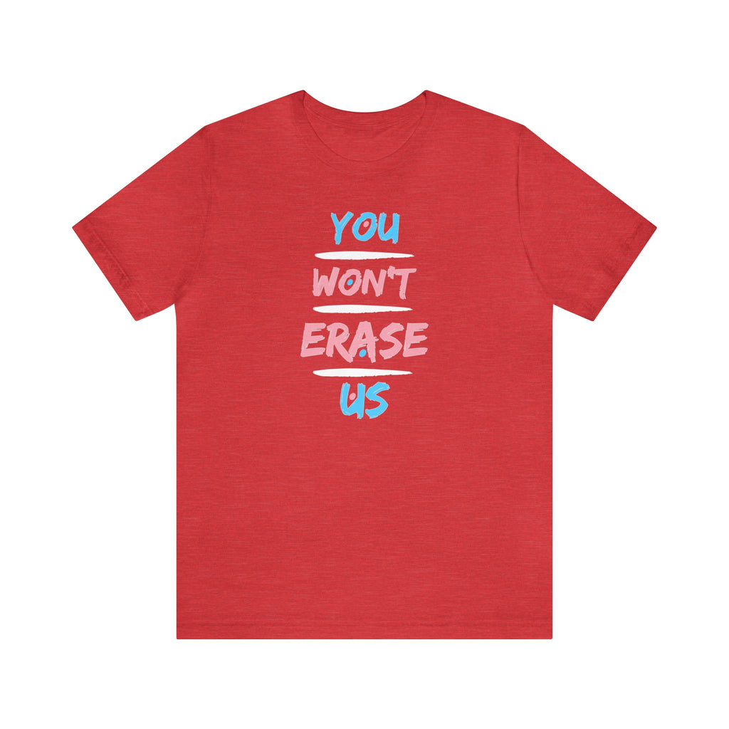 You Won't Erase Us Trans Pride Tee - Tee - Twisted Jezebel