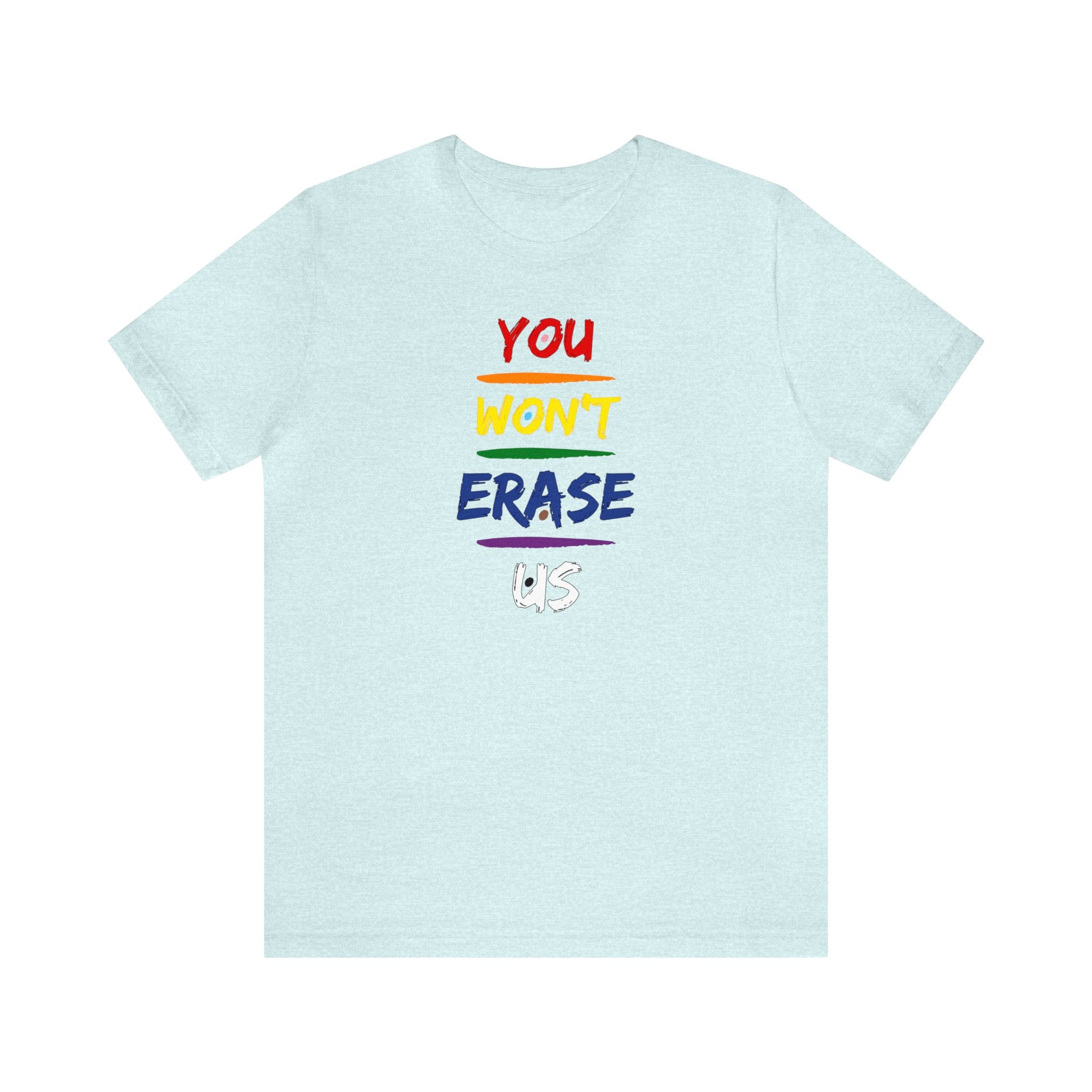 You Won’t Erase Us Pride Edition Tee