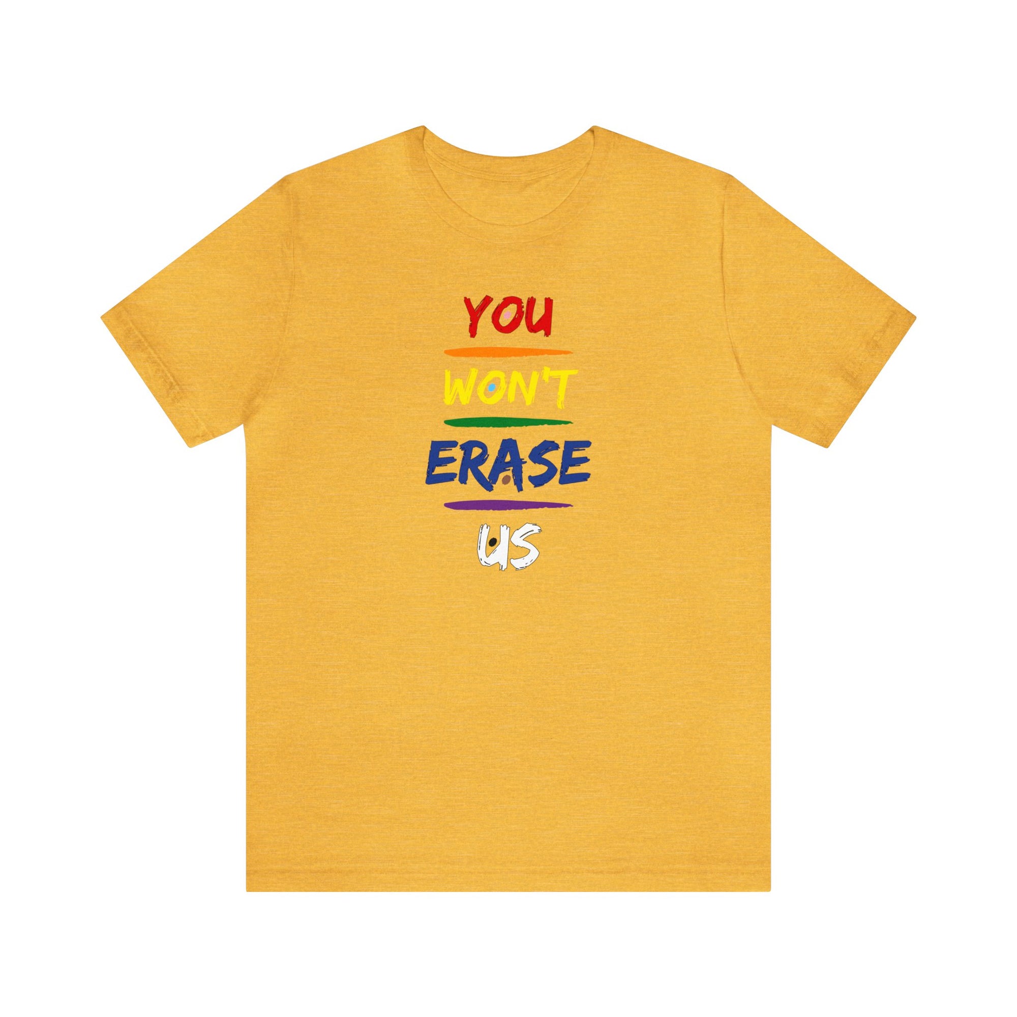You Won’t Erase Us Pride Edition Tee
