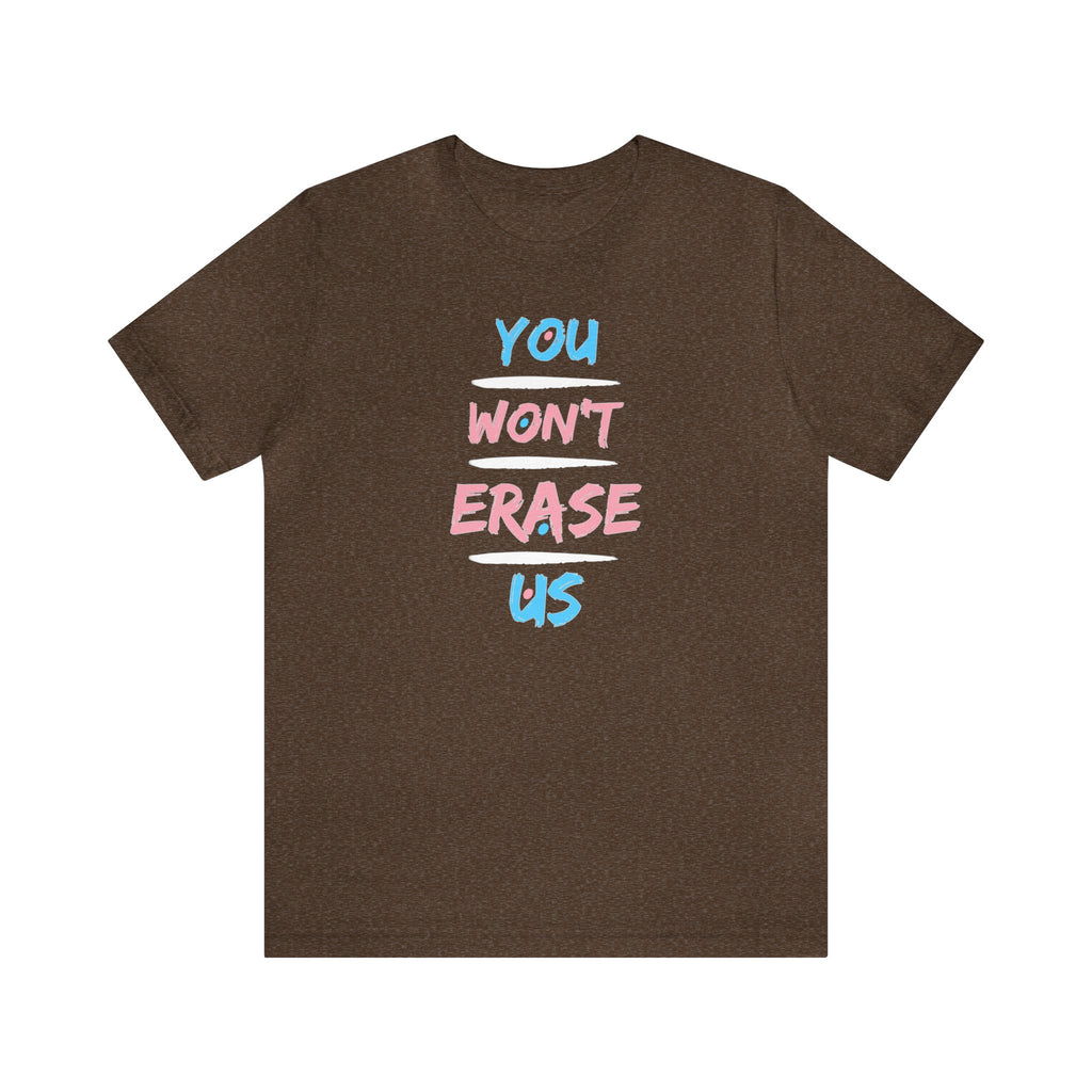 You Won't Erase Us Trans Pride Tee - Tee - Twisted Jezebel