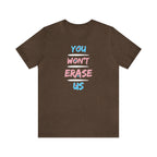 You Won't Erase Us Trans Pride Tee - Tee - Twisted Jezebel