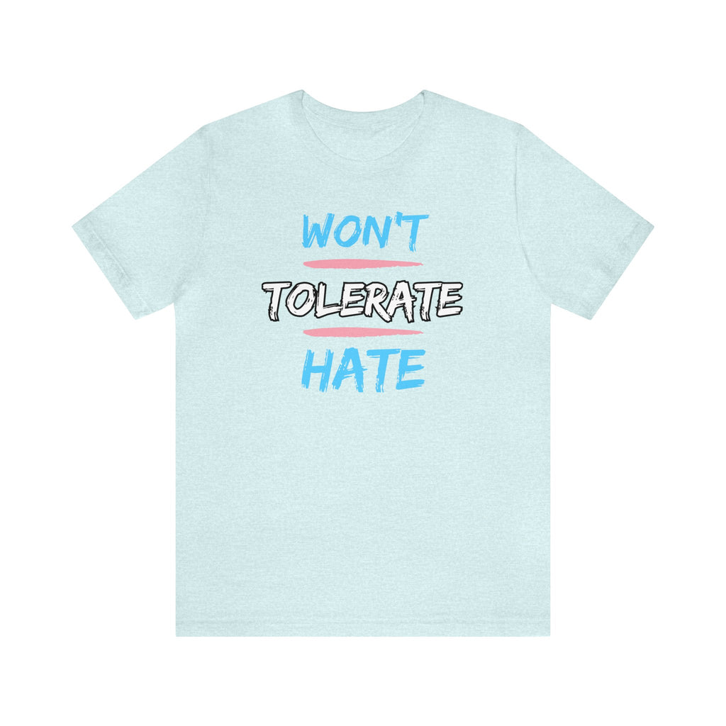 Won't Tolerate Hate Trans Pride Edition Tee