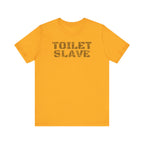 Toilet Slave Tee