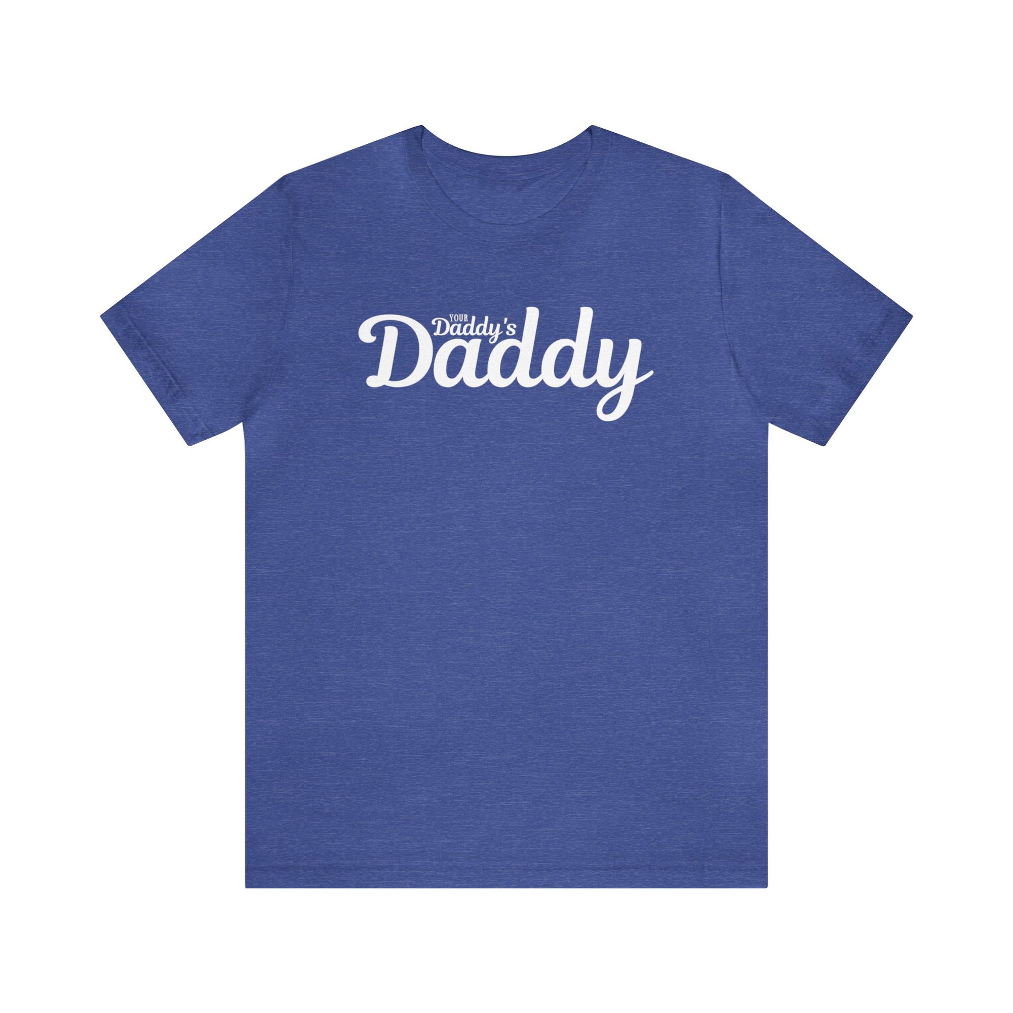 Your Daddy's Daddy Tee