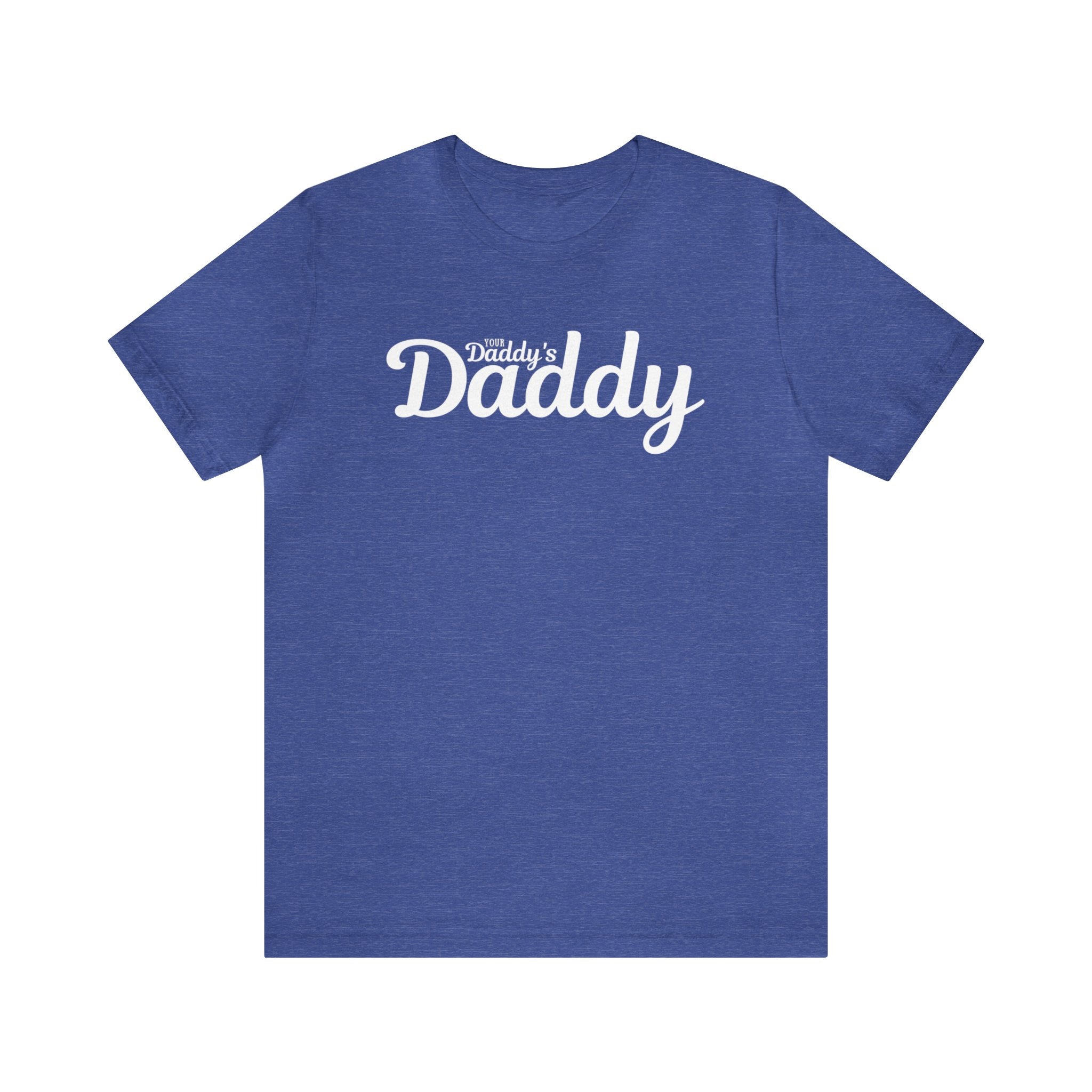 Your Daddy's Daddy Tee