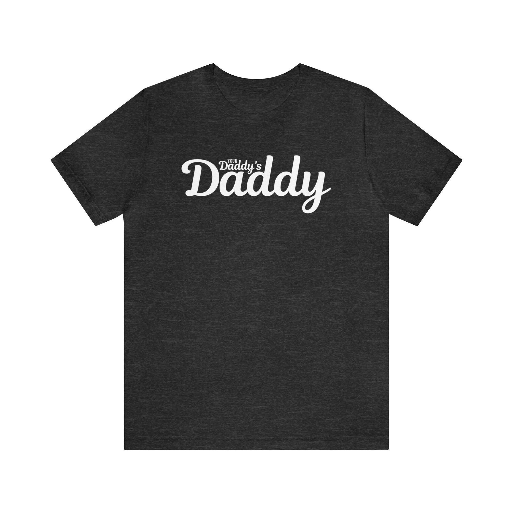 Your Daddy's Daddy Tee